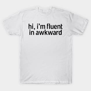 I�m Fluent In Awkward T-Shirt